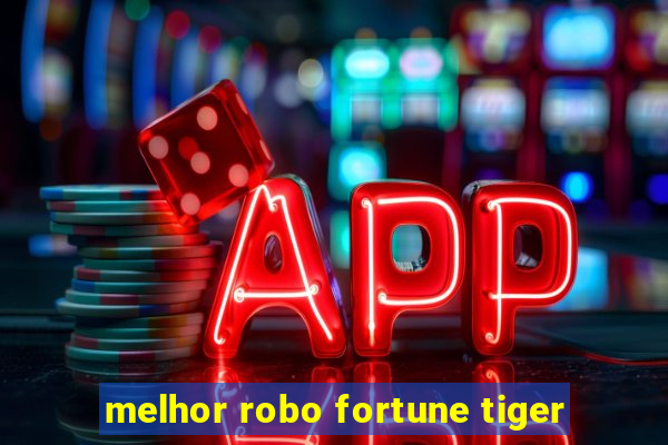 melhor robo fortune tiger